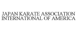 JAPAN KARATE ASSOCIATION INTERNATIONAL OF AMERICA