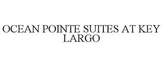 OCEAN POINTE SUITES AT KEY LARGO