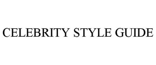 CELEBRITY STYLE GUIDE