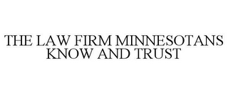 THE LAW FIRM MINNESOTANS KNOW AND TRUST