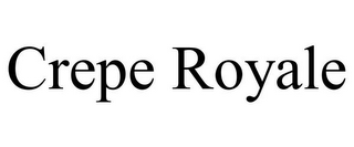 CREPE ROYALE