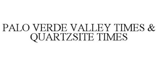 PALO VERDE VALLEY TIMES & QUARTZSITE TIMES