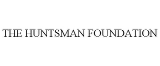 THE HUNTSMAN FOUNDATION