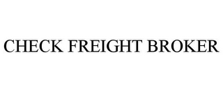 CHECK FREIGHT BROKER