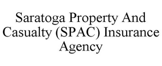 SARATOGA PROPERTY AND CASUALTY (SPAC) INSURANCE AGENCY