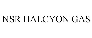 NSR HALCYON GAS