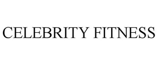 CELEBRITY FITNESS