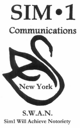 SIM·1 COMMUNICATIONS NEW YORK S.W.A.N. SIM1 WILL ACHIEVE NOTORIETY