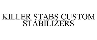 KILLER STABS CUSTOM STABILIZERS