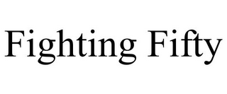 FIGHTING FIFTY