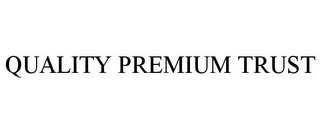 QUALITY PREMIUM TRUST