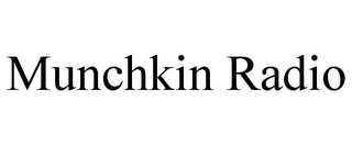 MUNCHKIN RADIO