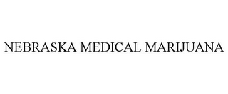 NEBRASKA MEDICAL MARIJUANA