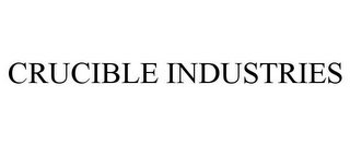 CRUCIBLE INDUSTRIES