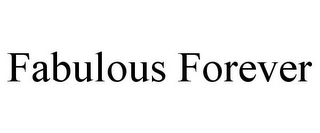 FABULOUS FOREVER