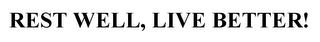 REST WELL, LIVE BETTER!