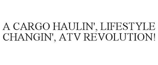 A CARGO HAULIN', LIFESTYLE CHANGIN', ATV REVOLUTION!