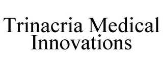 TRINACRIA MEDICAL INNOVATIONS