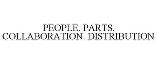 PEOPLE. PARTS. COLLABORATION. DISTRIBUTION