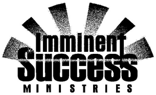 IMMINENT SUCCESS MINISTRIES