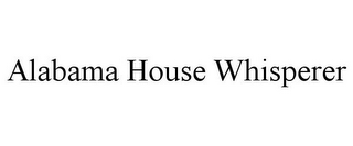 ALABAMA HOUSE WHISPERER