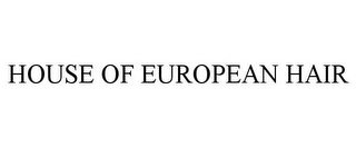 HOUSE OF EUROPEAN HAIR