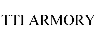 TTI ARMORY