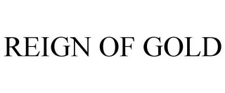 REIGN OF GOLD
