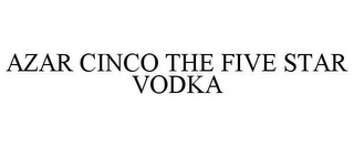 AZAR CINCO THE FIVE STAR VODKA