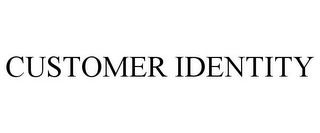 CUSTOMER IDENTITY