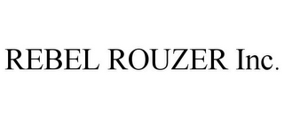 REBEL ROUZER INC.