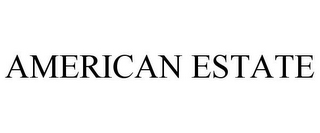 AMERICAN ESTATE