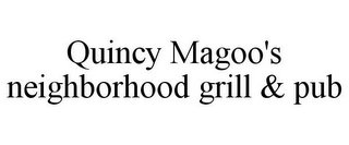 QUINCY MAGOO'S NEIGHBORHOOD GRILL & PUB