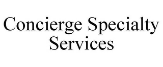 CONCIERGE SPECIALTY SERVICES