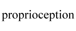 PROPRIOCEPTION