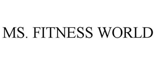 MS. FITNESS WORLD