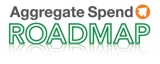 AGGREGATE SPEND ROADMAP