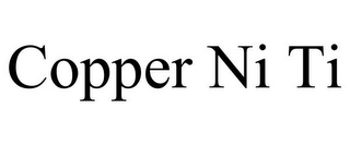 COPPER NI TI