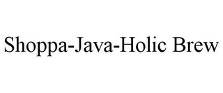 SHOPPA-JAVA-HOLIC BREW