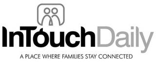 INTOUCHDAILY A PLACE WHERE FAMILIES STAY CONNECTED