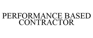 PERFORMANCE BASED CONTRACTOR