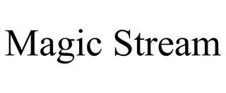 MAGIC STREAM