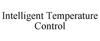 INTELLIGENT TEMPERATURE CONTROL