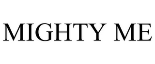 MIGHTY ME