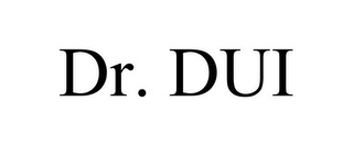 DR. DUI