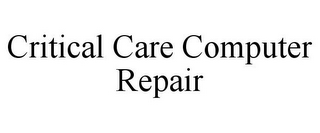 CRITICAL CARE COMPUTER REPAIR