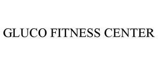 GLUCO FITNESS CENTER