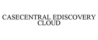 CASECENTRAL EDISCOVERY CLOUD