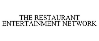 THE RESTAURANT ENTERTAINMENT NETWORK