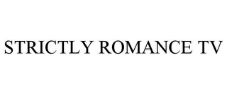 STRICTLY ROMANCE TV